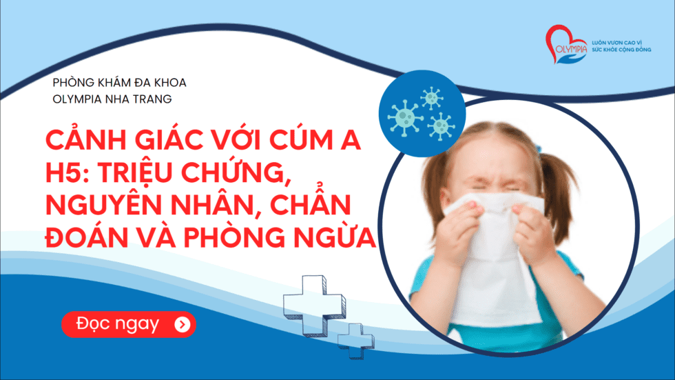 Cảnh giác với cúm A H5 Triệu chứng nguyên nhân chẩn đoán và phòng