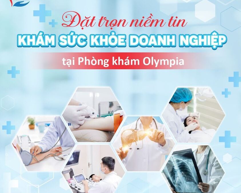 Đặt trọn niềm tin khám sức khỏe doanh nghiệp tại phòng khám Đa khoa Olympia