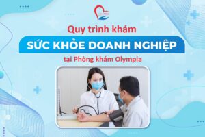 quy trình khám sức khỏe doanh nghiệp tại Olympia Nha Trang