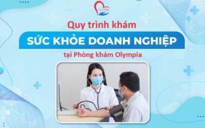 QUY TRÌNH KHÁM SỨC KHỎE DOANH NGHIỆP tại OLYMPIA như thế nào?