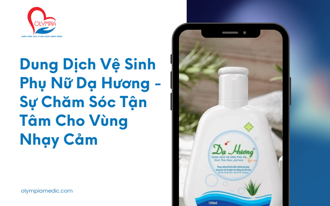 Dung Dịch Vệ Sinh Phụ Nữ Dạ Hương – Sự Chăm Sóc Tận Tâm Cho Vùng Nhạy Cảm