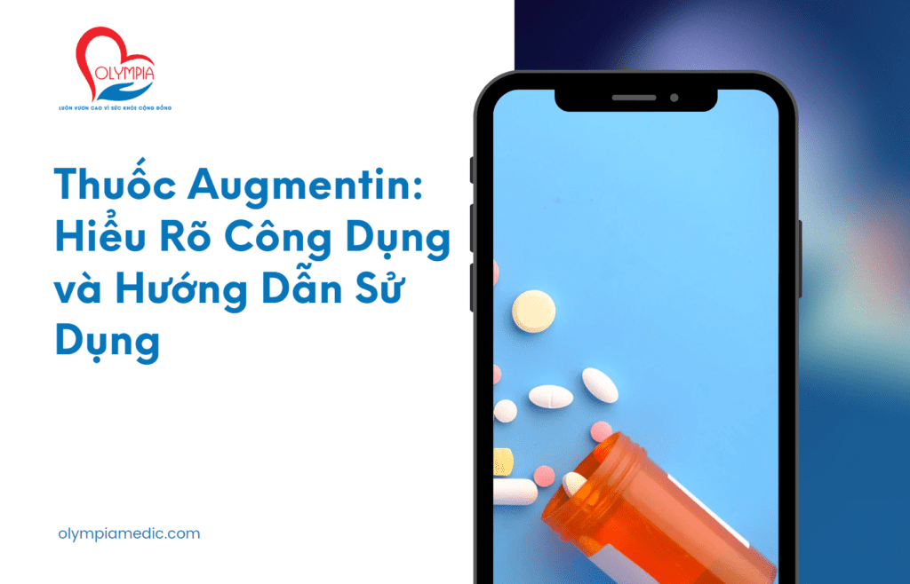 Thuốc Augmentin Hiểu Rõ Công Dụng và Hướng Dẫn Sử Dụng