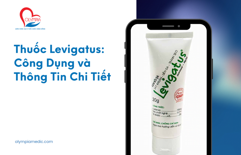 Thuốc Levigatus Công Dụng và Thông Tin Chi Tiết