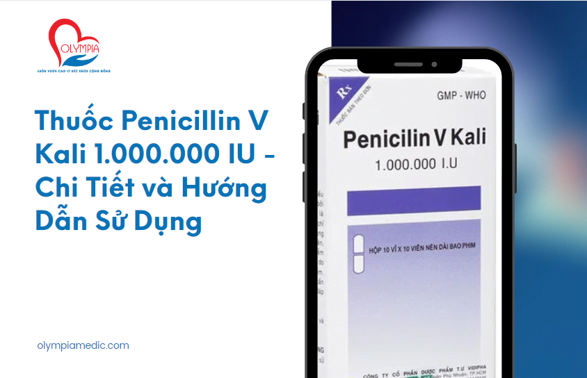 Thuốc Penicillin V Kali 1.000.000 IU - Chi Tiết và Hướng Dẫn Sử Dụng