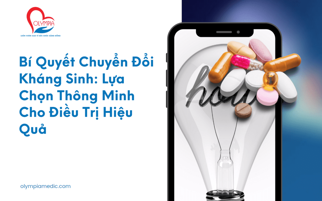 Bí Quyết Chuyển Đổi Kháng Sinh: Lựa Chọn Thông Minh Cho Điều Trị Hiệu Quả