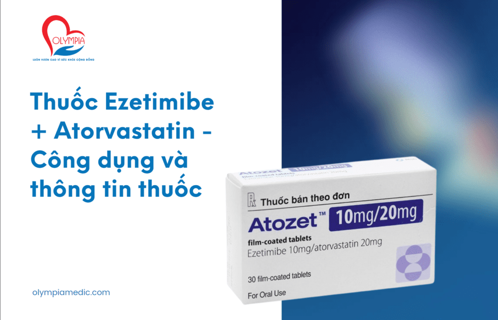 Thuốc Ezetimibe + Atorvastatin - Công dụng và thông tin thuốc