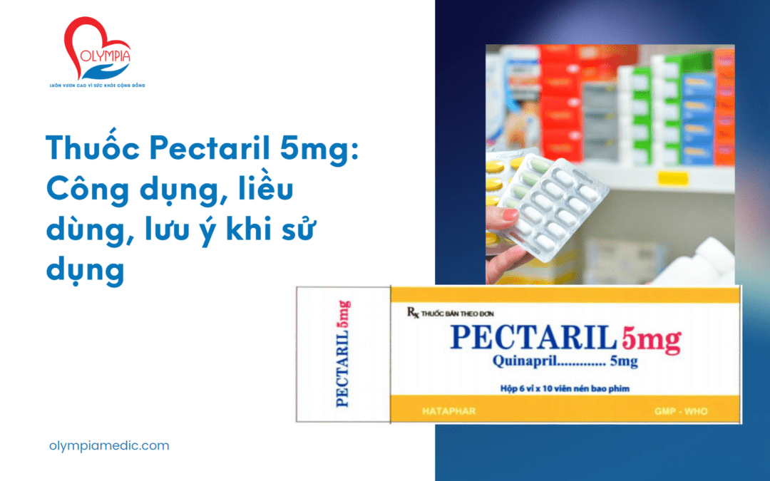 Thuốc Pectaril 5mg: Công dụng, liều dùng, lưu ý khi sử dụng