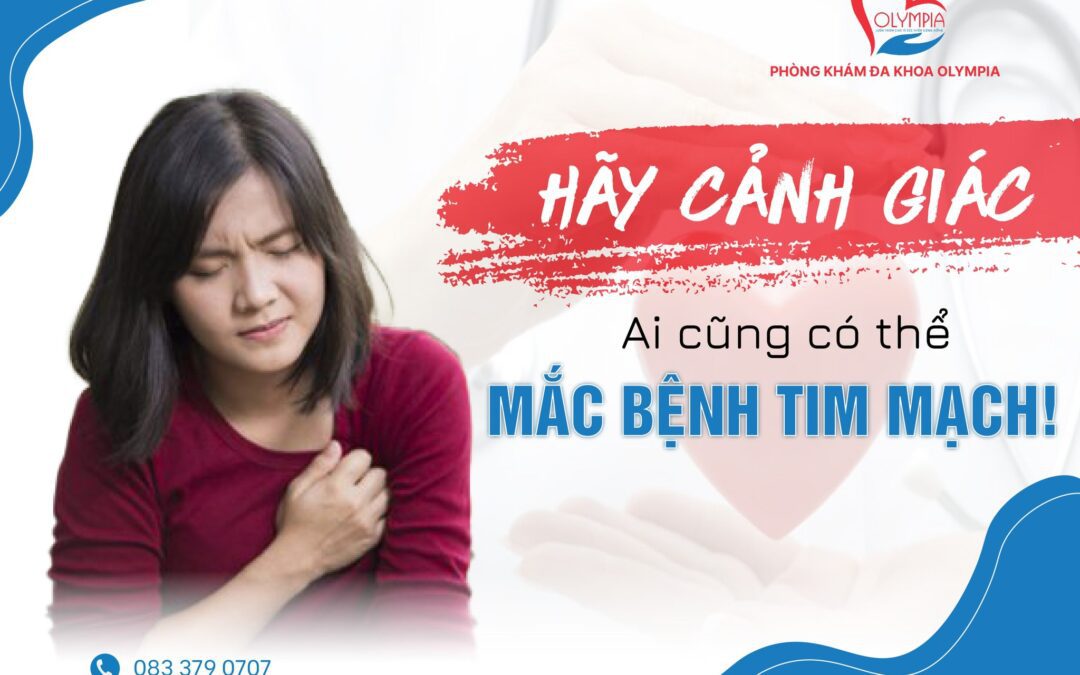 NGUY CƠ MẮC BỆNH TIM MẠCH CÓ THỂ XUẤT HIỆN TRONG ĐỜI SỐNG HÀNG NGÀY!