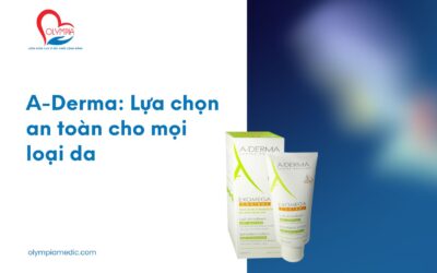 A-Derma: Lựa chọn an toàn cho mọi loại da