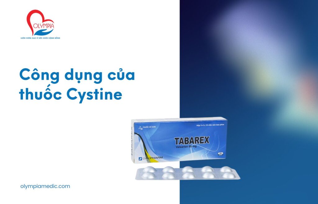 Công dụng của thuốc Cystine - Phòng Khám Đa Khoa Olympia Nha Trang