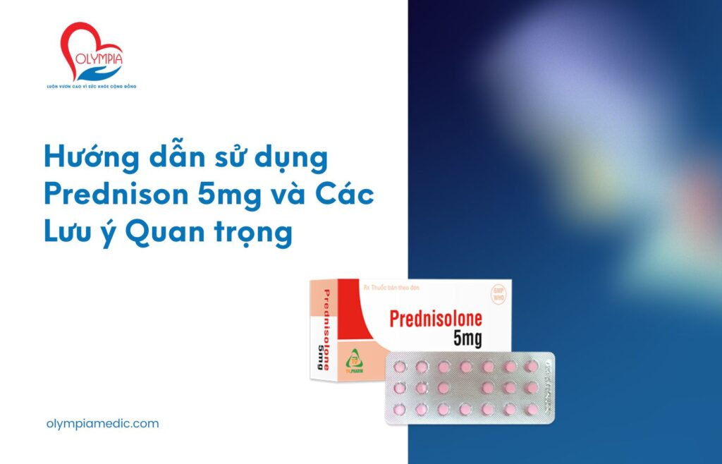 Hướng dẫn sử dụng Prednison 5mg và Các Lưu ý Quan trọng - Phòng Khám Đa Khoa Olympia Nha Trang