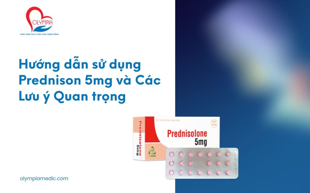 Hướng dẫn sử dụng Prednison 5mg và Các Lưu ý Quan trọng - Phòng Khám Đa Khoa Olympia Nha Trang