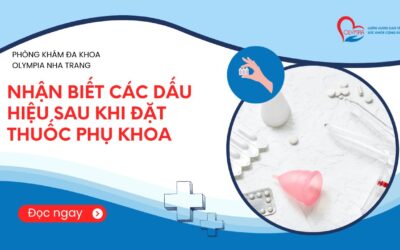 Nhận biết các dấu hiệu sau khi đặt thuốc phụ khoa