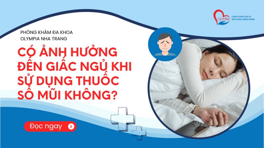 Có ảnh hưởng đến giấc ngủ khi sử dụng thuốc sổ mũi không?-Phòng Khám Đa Khoa Nha Trang