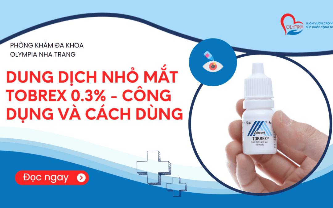 Dung Dịch Nhỏ Mắt Tobrex 0.3% – Công dụng và cách dùng