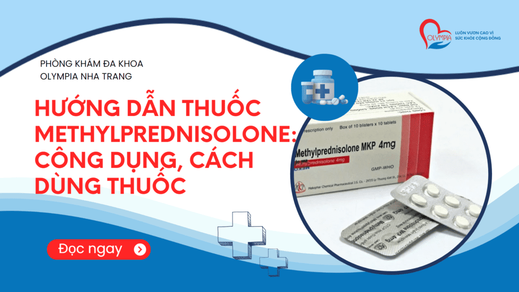 HƯỚNG DẪN Thuốc Methylprednisolone Công dụng, CÁCH dùng THUỐC - phòng khám đa khoa olympia