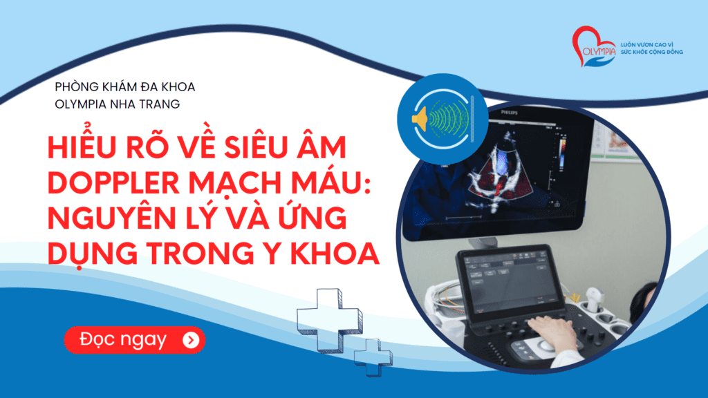 Hiểu Rõ Về Siêu Âm Doppler Mạch Máu- Nguyên Lý và Ứng Dụng Trong Y Khoa - Phòng khám đa khoa olympia