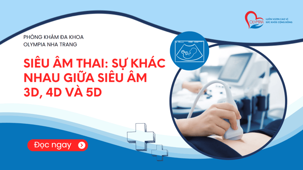 Sieu-am-thai-Su-khac-nhau-giua-sieu-am-3D-4D-va-5D-phong-kham-da-khoa-olympia