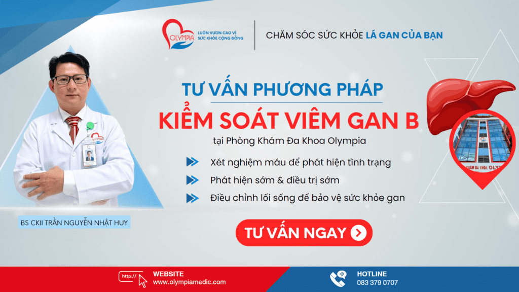 TƯ VẤN PHƯƠNG PHÁP KIỂM SOÁT VIÊM GAN B - PHÒNG KHÁM OLYMPIA NHA TRANG - BS NHẬT HUY