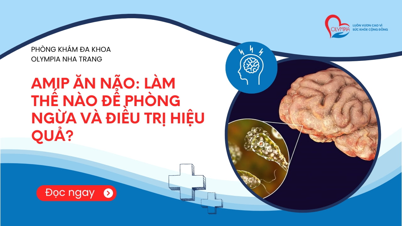 Amip ăn não Làm thế nào để phòng ngừa và điều trị hiệu quả - phòng khám đa khoa olympia