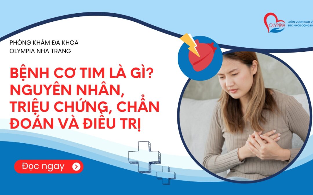 Bệnh Cơ Tim Là Gì? Nguyên Nhân, Triệu Chứng, Chẩn Đoán và Điều Trị