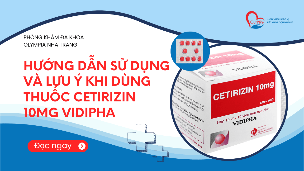 Hướng dẫn sử dụng và lưu ý khi dùng thuốc Cetirizin 10mg Vidipha- phòng khám đa khoa olympia