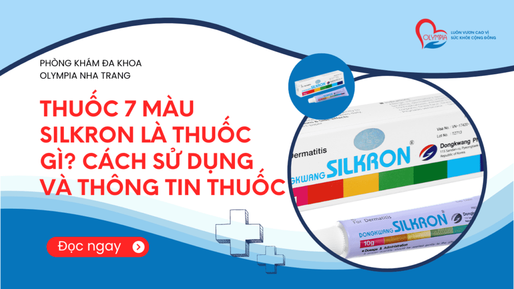 Thuốc 7 màu Silkron là thuốc gì - CÁCH SỬ DỤNG VÀ THÔNG TIN THUỐC- phòng khám đa khoa olympia