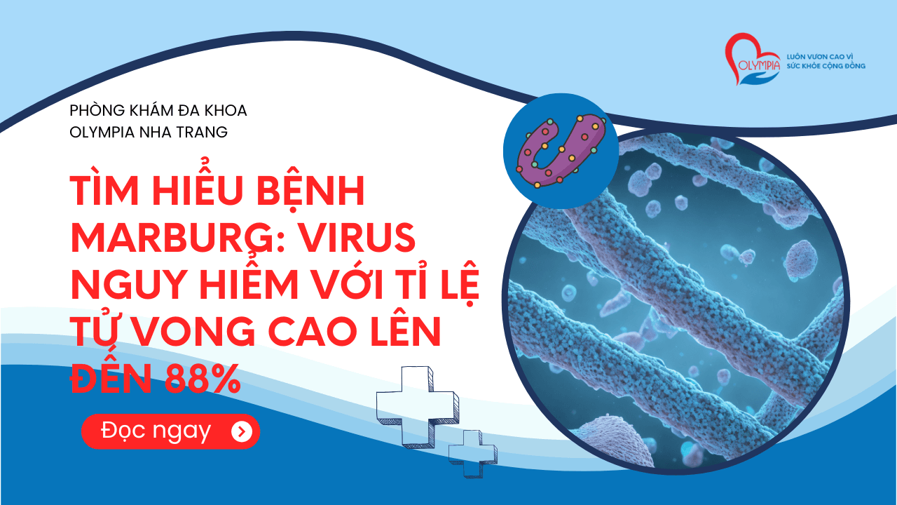 Tìm Hiểu Bệnh Marburg Virus Nguy Hiểm với Tỉ Lệ Tử Vong Cao Lên Đến 88%- phòng khám đa khoa olympia