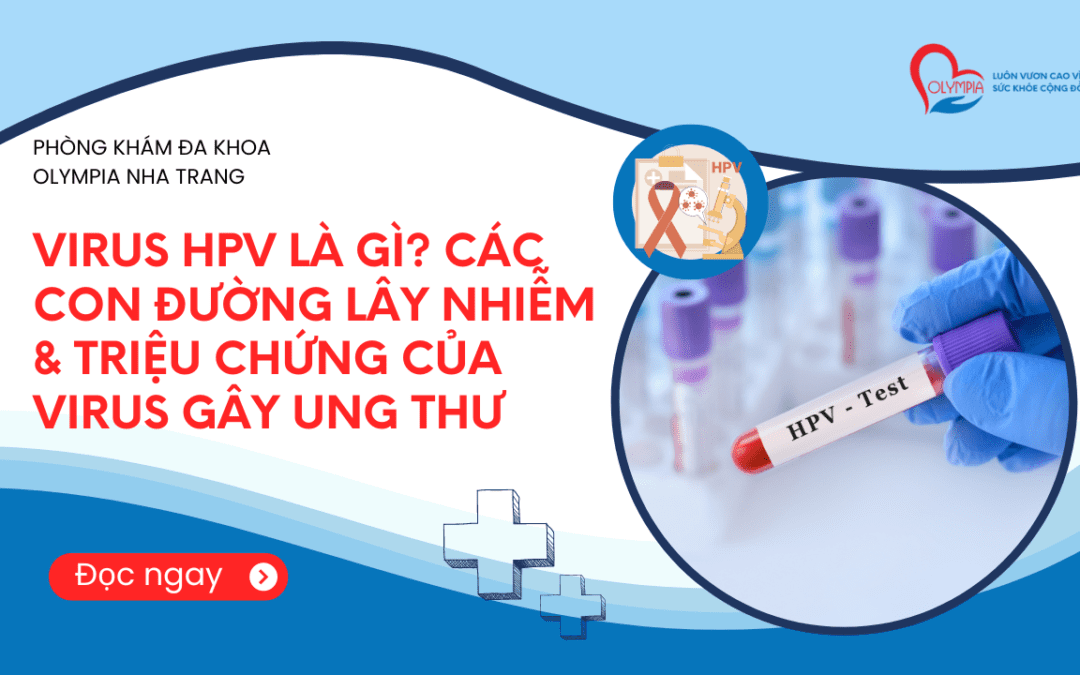 VIRUS HPV là gì Các con đường lây nhiễm - triệu chứng của virus gây ung thư - Phòng khám đa khoa olympia