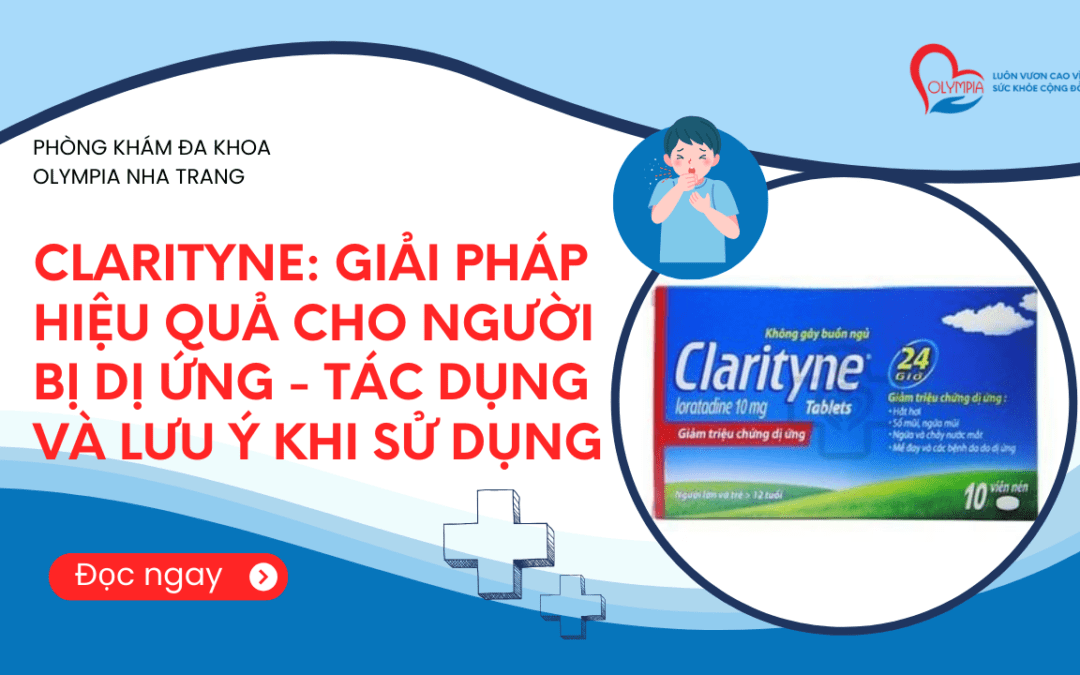 Clarityne Giải Pháp Hiệu Quả Cho Người Bị Dị Ứng - Tác Dụng và Lưu Ý Khi Sử Dụng- phòng khám đa khoa olympia