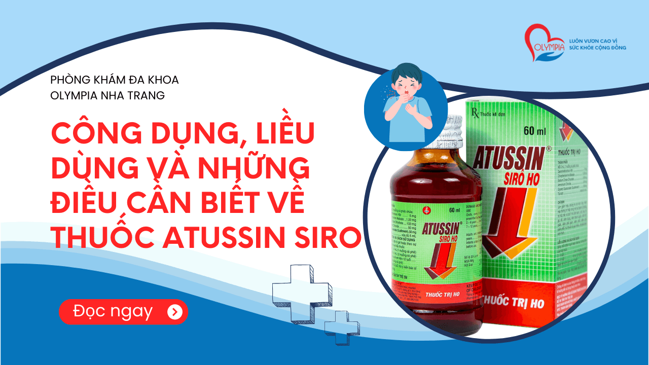Công dụng, Liều Dùng và Những Điều Cần Biết về Thuốc Atussin Siro- phòng khám đa khoa olympia