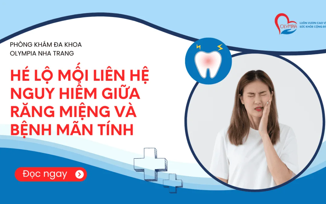 Hé lộ mối liên hệ nguy hiểm giữa răng miệng và bệnh mãn tính