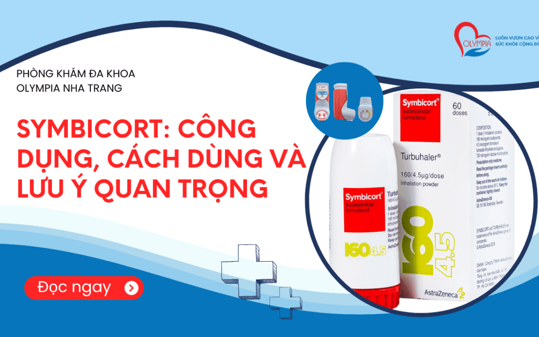 Symbicort Công Dụng, Cách Dùng và Lưu Ý Quan Trọng - phòng khám đa khoa olympia nha trang