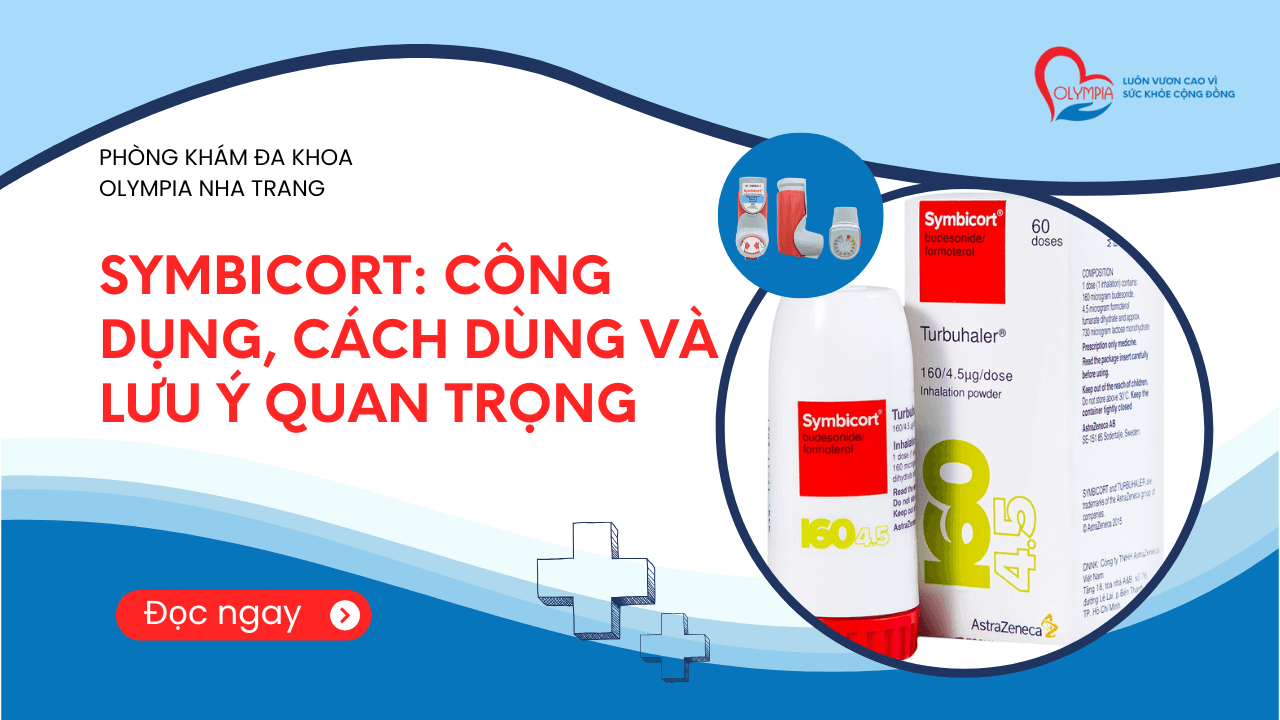 Symbicort Công Dụng, Cách Dùng và Lưu Ý Quan Trọng - phòng khám đa khoa olympia nha trang