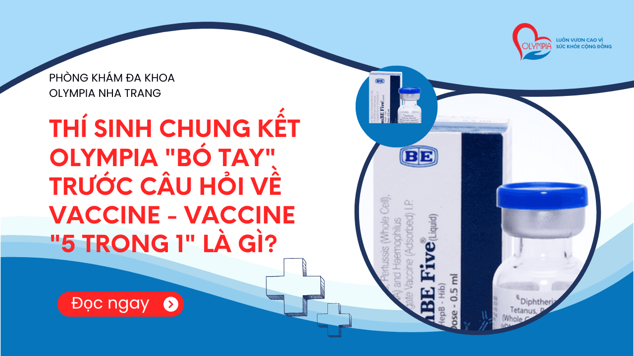 Thí Sinh CHUNG KẾT Olympia Bó Tay Trước Câu Hỏi Về Vaccine - Vaccine 5 trong 1 Là Gì- phòng khám đa khoa olympia