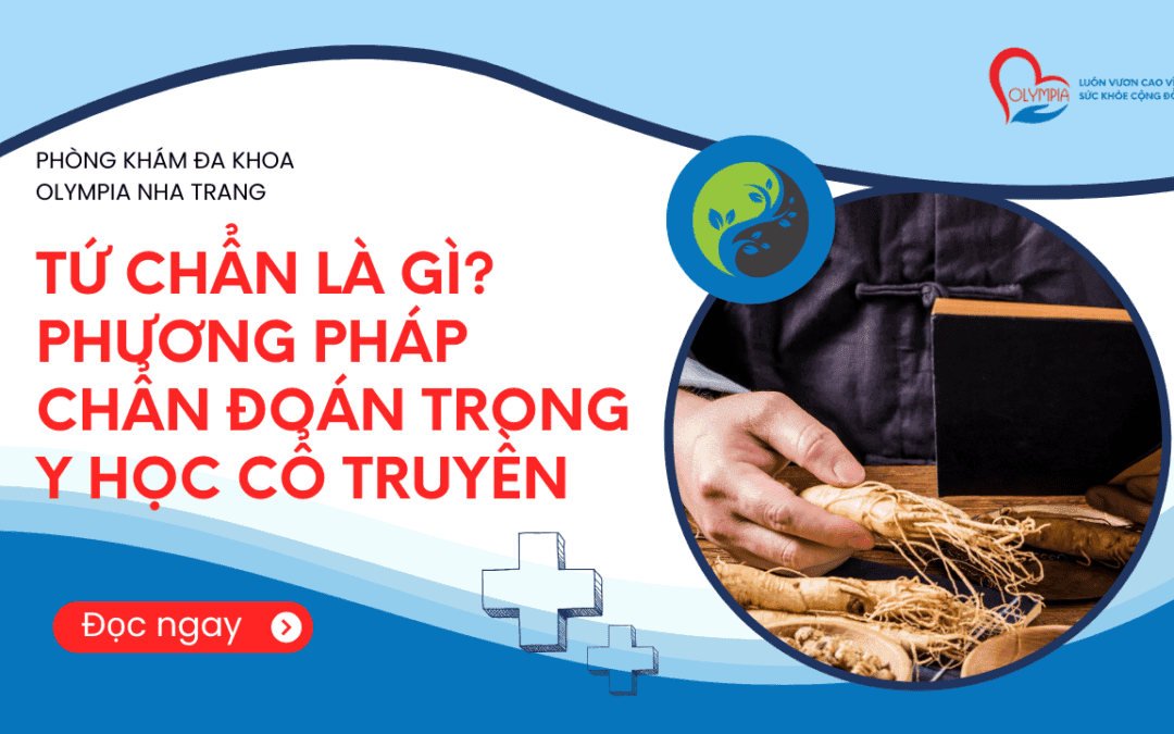 Tứ chẩn là gì Phương pháp chẩn đoán trong Y học cổ truyền - phòng khám đa khoa olympia