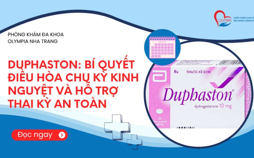 Duphaston- Bí Quyết Điều Hòa Chu Kỳ Kinh Nguyệt và Hỗ Trợ Thai Kỳ An Toàn - phòng khám đa khoa olympia