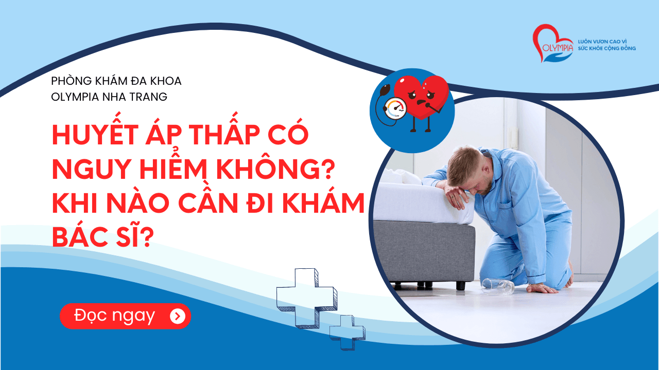 Huyết áp thấp có nguy hiểm không- Khi nào cần đi khám bác sĩ - phòng khám đa khoa olympia