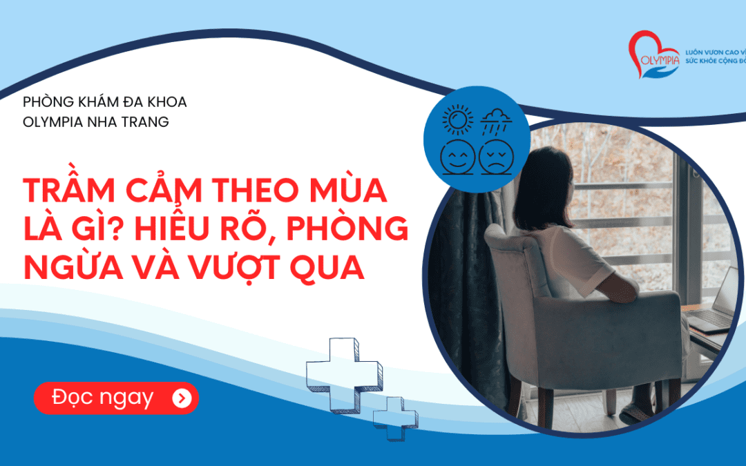 Trầm cảm theo mùa LÀ GÌ Hiểu rõ, phòng ngừa và vượt qua - phòng khám đa khoa olympia