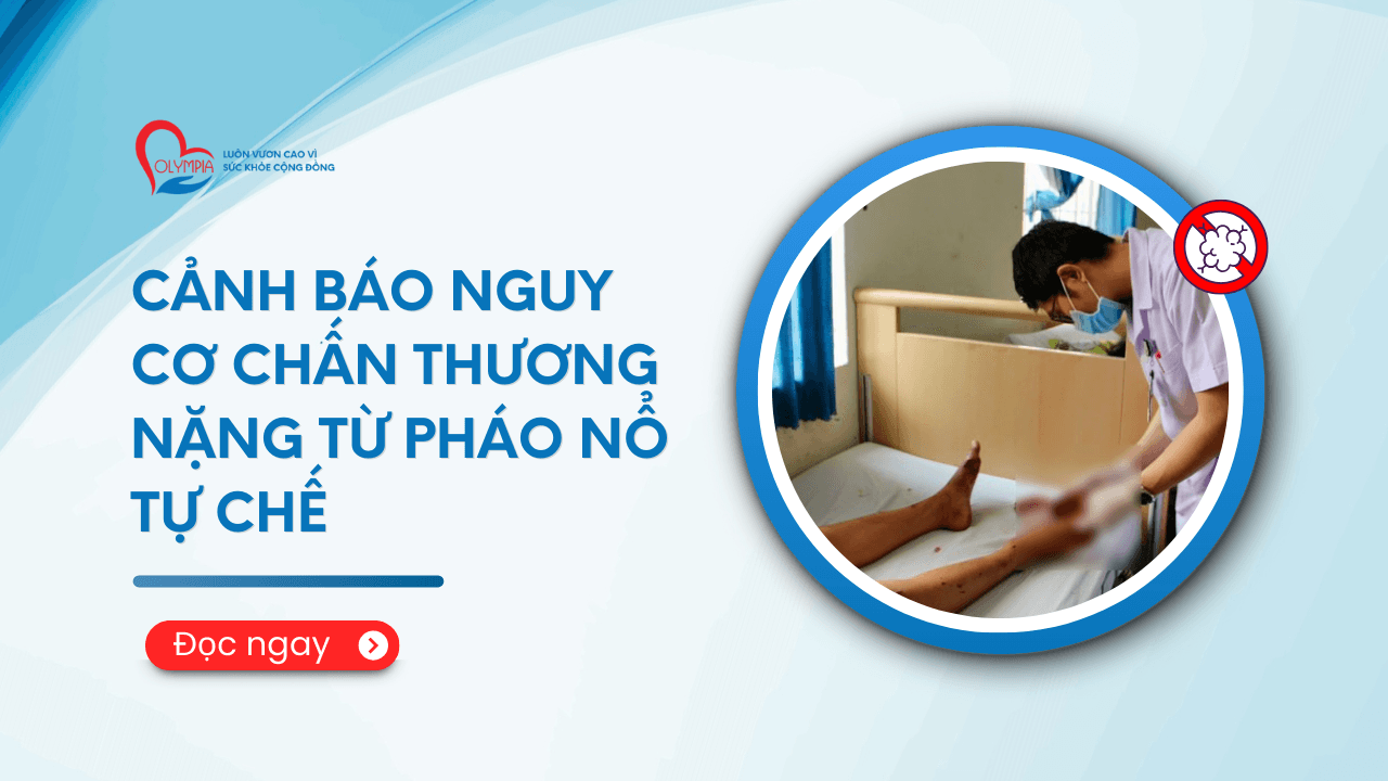 Cảnh Báo Nguy Cơ Chấn Thương Nặng Từ Pháo Nổ Tự Chế - phòng khám đa khoa olympia