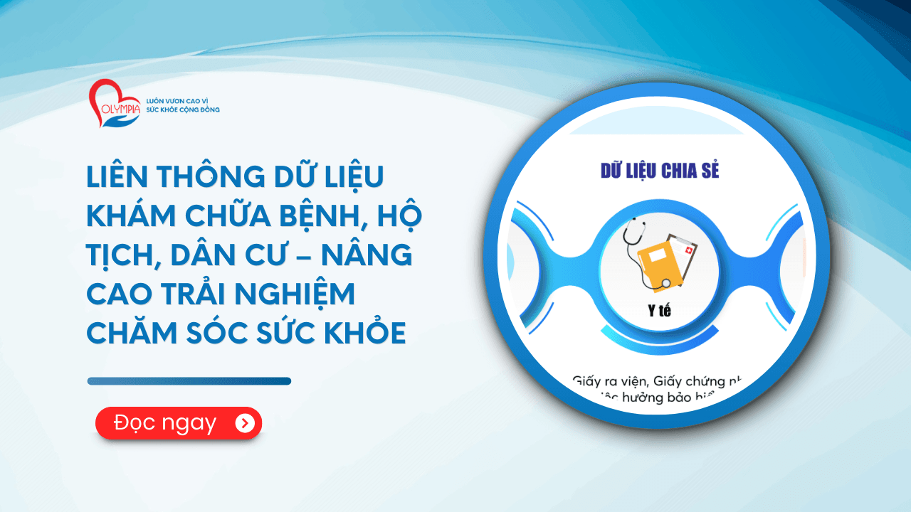 Liên Thông Dữ Liệu Khám Chữa Bệnh, Hộ Tịch, Dân Cư – Nâng Cao Trải Nghiệm Chăm Sóc Sức Khỏe - phòng khám đa khoa olympia