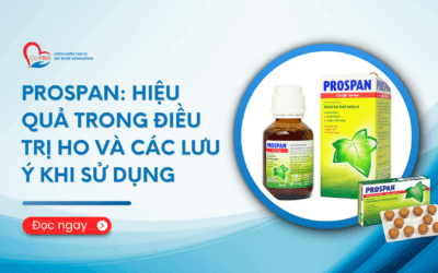 Prospan: Hiệu Quả Trong Điều Trị Ho và Các Lưu Ý Khi Sử Dụng