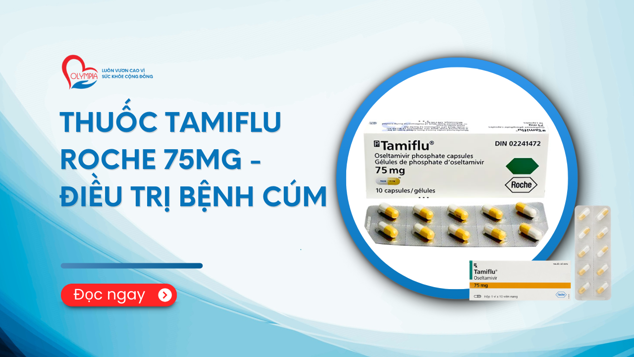 Thuốc Tamiflu Roche 75mg - Điều trị bệnh cúm phòng khám đa khoa olympia