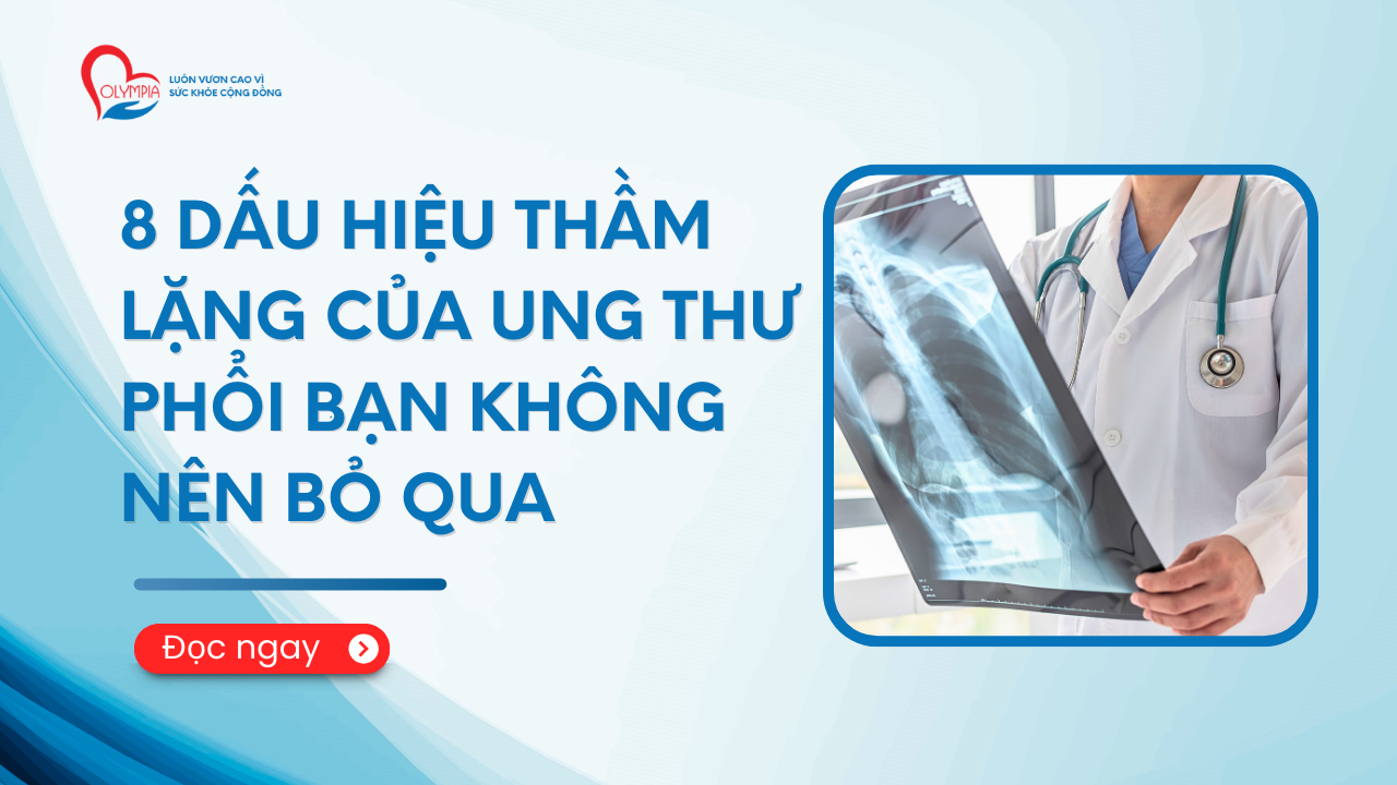 8 dấu hiệu thầm lặng của ung thư phổi bạn không nên bỏ qua - phòng khám đa khoa olympia