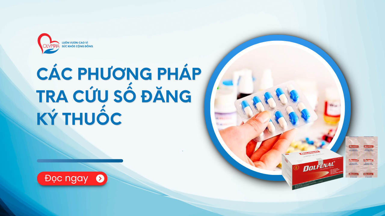 Các Phương Pháp Tra Cứu Số Đăng Ký Thuốc - phòng khám đa khoa olympia