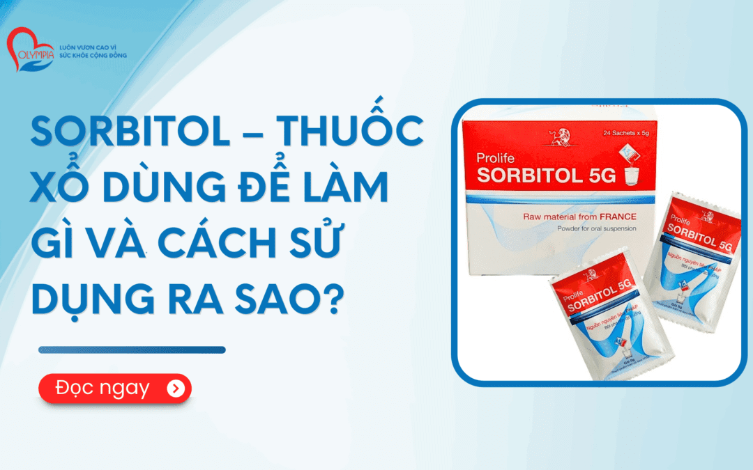 Sorbitol – Thuốc xổ dùng để làm gì và cách sử dụng ra sao - phòng khám đa khoa olympia
