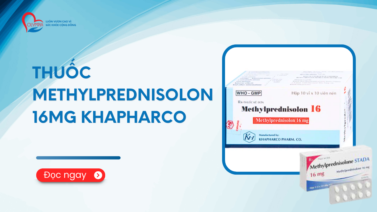 Thuốc Methylprednisolon 16mg Khapharco - phòng khám đa khoa olympia (1)