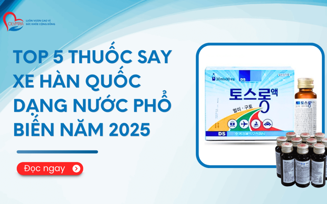 Top 5 thuốc say xe Hàn Quốc dạng nước phổ biến năm 2025