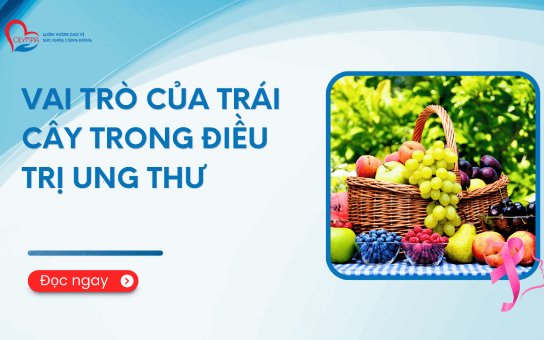 Vai trò của trái cây trong điều trị ung thư - phòng khám đa khoa olympia