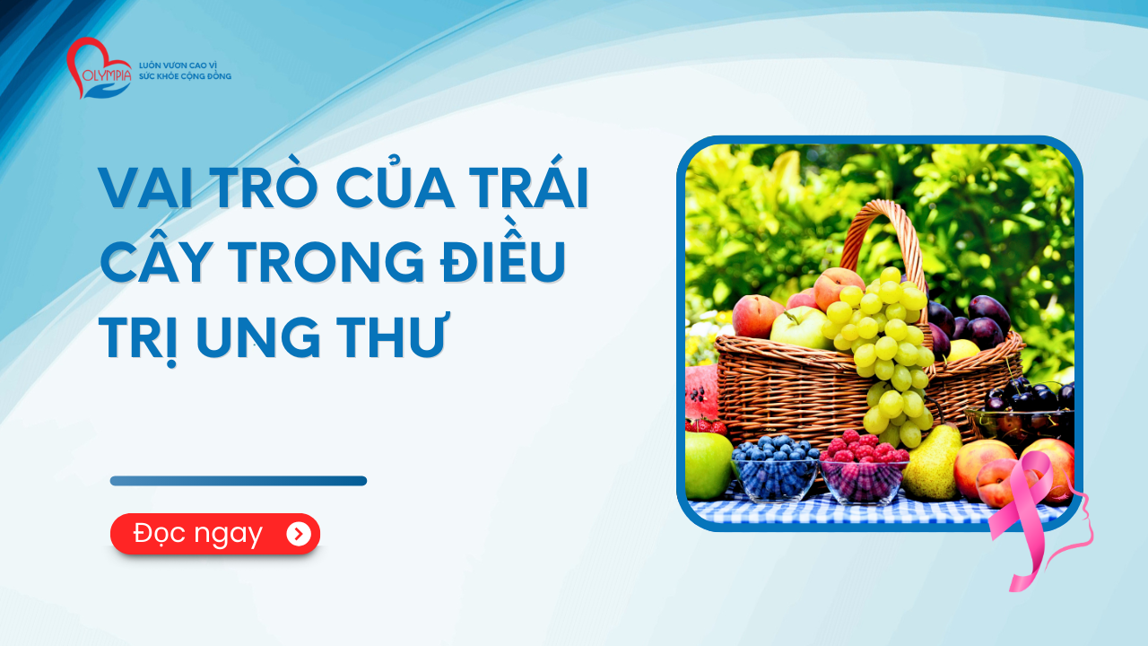 Vai trò của trái cây trong điều trị ung thư - phòng khám đa khoa olympia